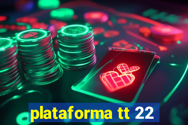 plataforma tt 22